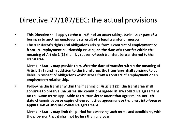 Directive 77/187/EEC: the actual provisions • • This Directive shall apply to the transfer