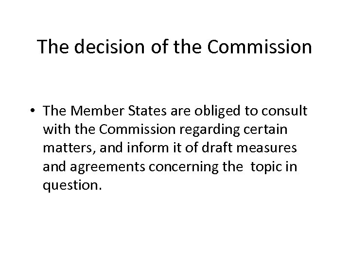 The decision of the Commission • The Member States are obliged to consult with