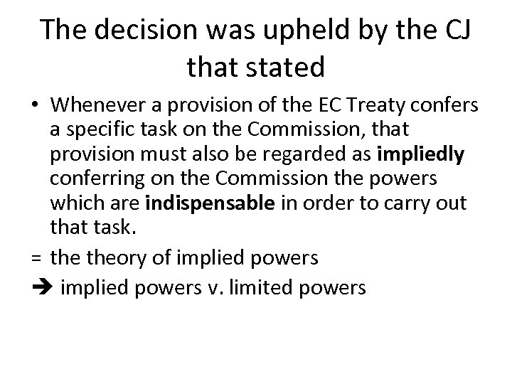 The decision was upheld by the CJ that stated • Whenever a provision of