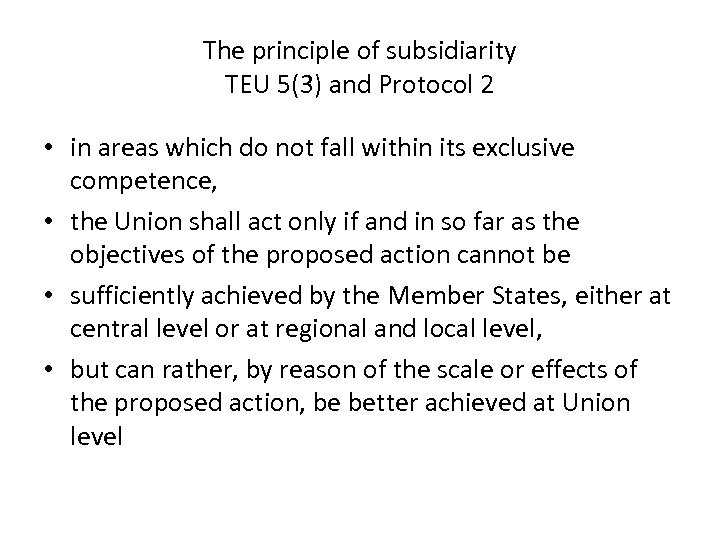 The principle of subsidiarity TEU 5(3) and Protocol 2 • in areas which do