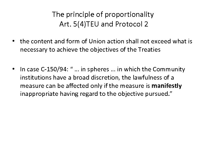The principle of proportionality Art. 5(4)TEU and Protocol 2 • the content and form