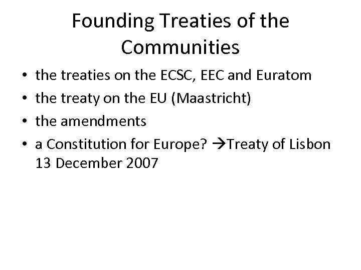Founding Treaties of the Communities • • the treaties on the ECSC, EEC and