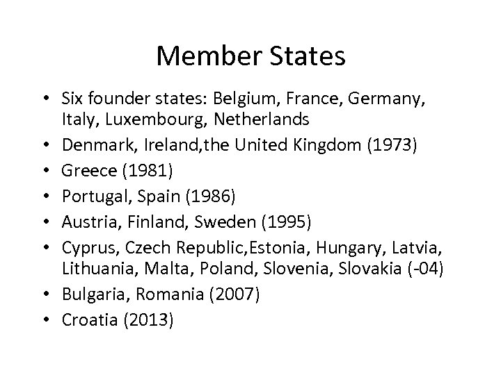 Member States • Six founder states: Belgium, France, Germany, Italy, Luxembourg, Netherlands • Denmark,