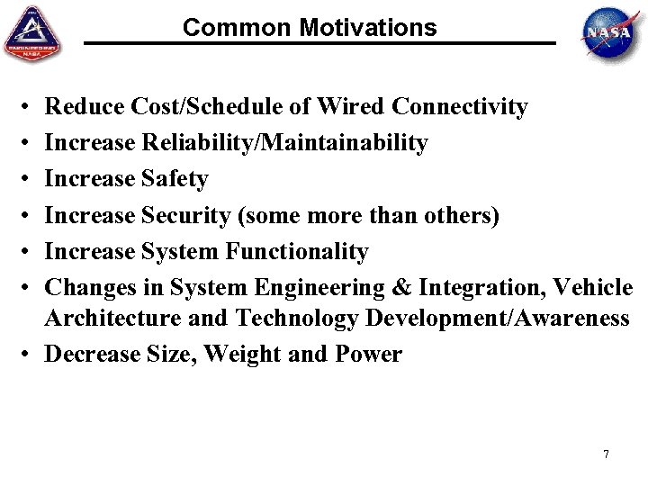 Common Motivations • • • Reduce Cost/Schedule of Wired Connectivity Increase Reliability/Maintainability Increase Safety