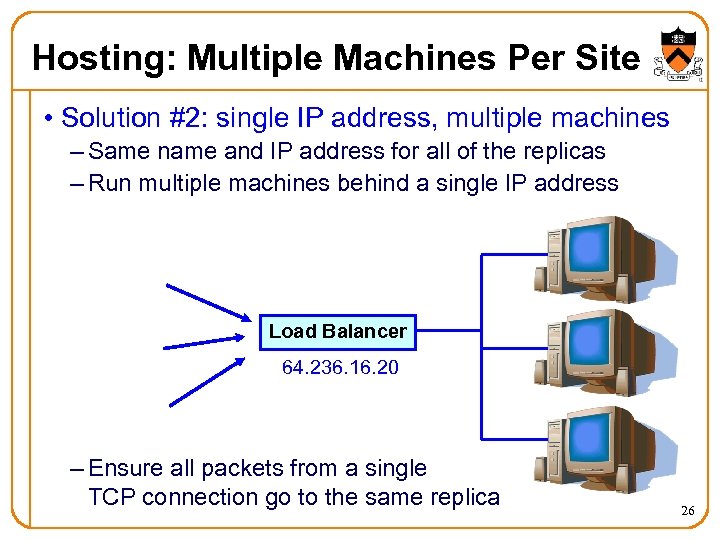 Hosting: Multiple Machines Per Site • Solution #2: single IP address, multiple machines –