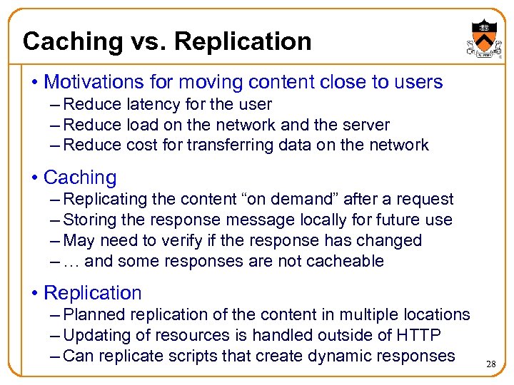 Caching vs. Replication • Motivations for moving content close to users – Reduce latency