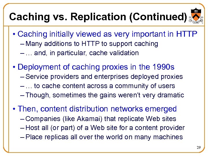 Caching vs. Replication (Continued) • Caching initially viewed as very important in HTTP –
