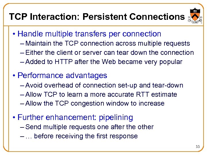 TCP Interaction: Persistent Connections • Handle multiple transfers per connection – Maintain the TCP