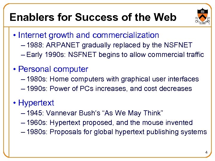 Enablers for Success of the Web • Internet growth and commercialization – 1988: ARPANET