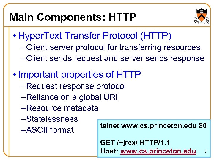 Main Components: HTTP • Hyper. Text Transfer Protocol (HTTP) – Client-server protocol for transferring