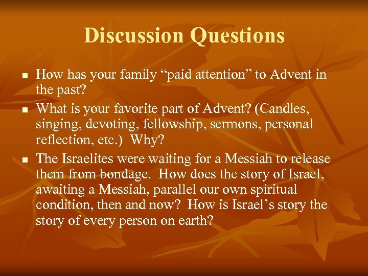 Discussion Questions n n n How has your family “paid attention” to Advent in