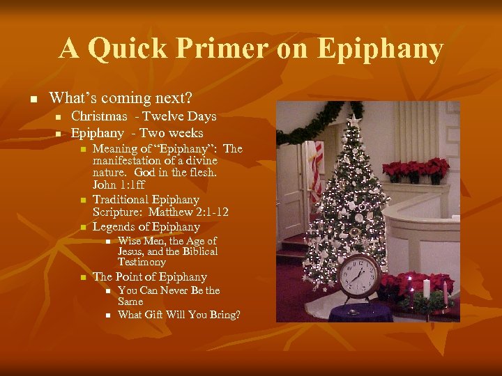A Quick Primer on Epiphany n What’s coming next? n n Christmas - Twelve