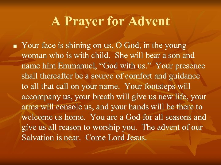 A Prayer for Advent n Your face is shining on us, O God, in