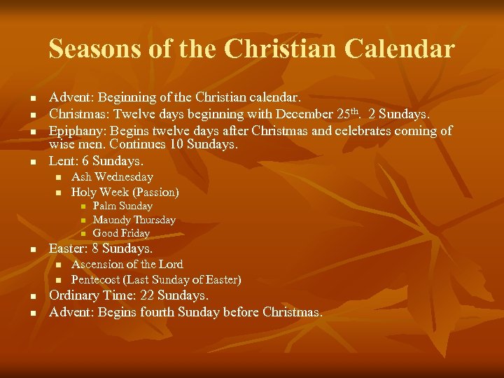 Seasons of the Christian Calendar n n Advent: Beginning of the Christian calendar. Christmas: