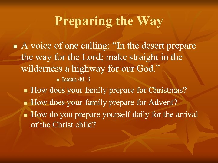 Preparing the Way n A voice of one calling: “In the desert prepare the