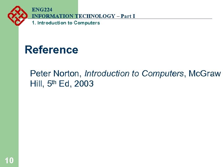 ENG 224 INFORMATION TECHNOLOGY – Part I 1. Introduction to Computers Reference Peter Norton,