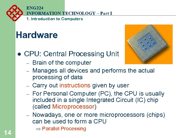 ENG 224 INFORMATION TECHNOLOGY – Part I 1. Introduction to Computers Hardware l CPU: