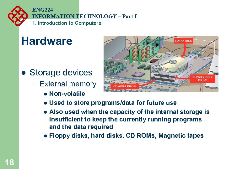 ENG 224 INFORMATION TECHNOLOGY – Part I 1. Introduction to Computers Hardware l Storage