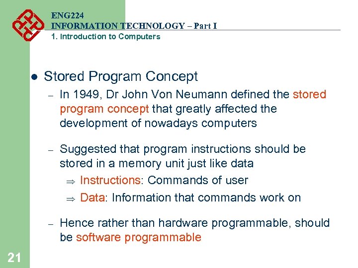 ENG 224 INFORMATION TECHNOLOGY – Part I 1. Introduction to Computers l Stored Program