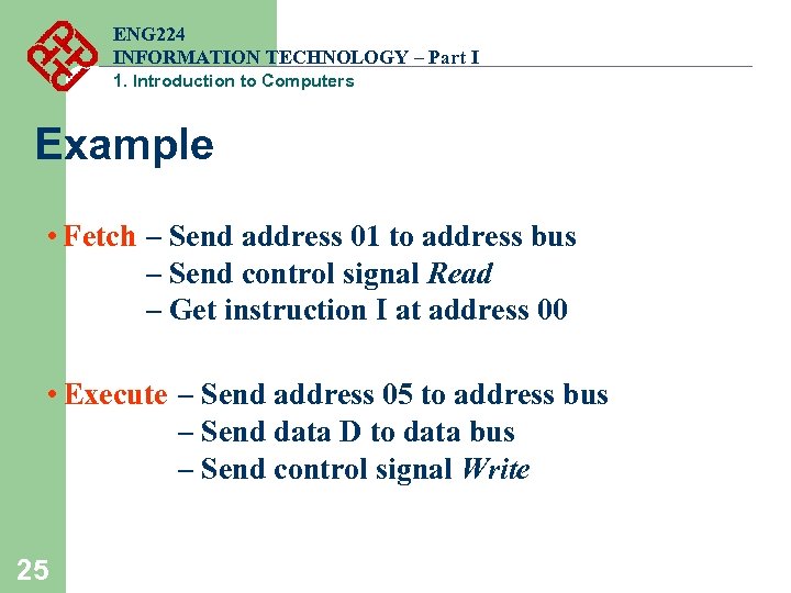 ENG 224 INFORMATION TECHNOLOGY – Part I 1. Introduction to Computers Example • Fetch