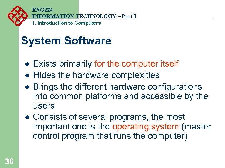 ENG 224 INFORMATION TECHNOLOGY – Part I 1. Introduction to Computers System Software l
