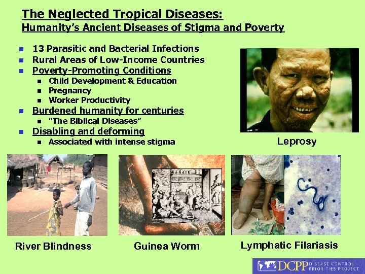 The Neglected Tropical Diseases: Humanity’s Ancient Diseases of Stigma and Poverty n n n