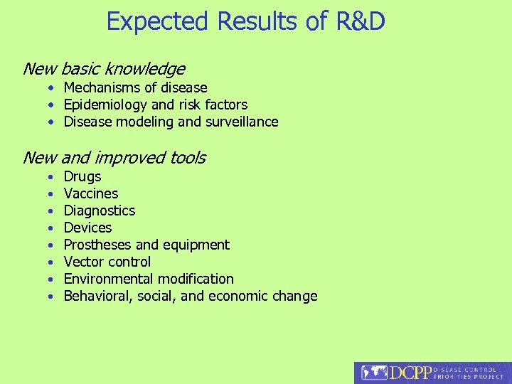 Expected Results of R&D New basic knowledge • Mechanisms of disease • Epidemiology and