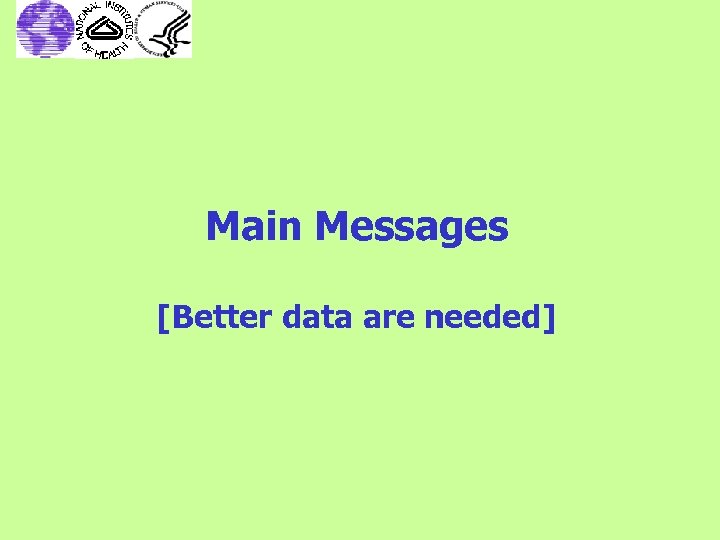 Main Messages [Better data are needed] 