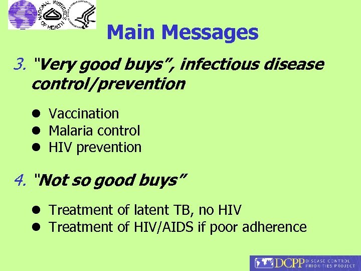 Main Messages 3. “Very good buys”, infectious disease control/prevention l Vaccination l Malaria control