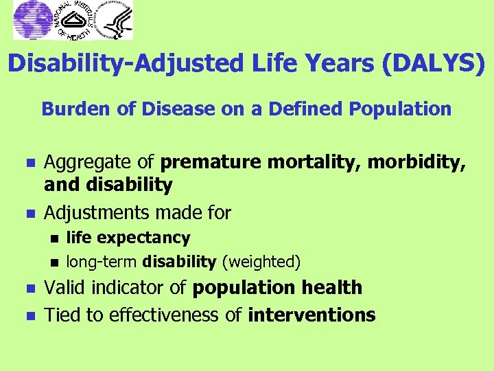 Disability-Adjusted Life Years (DALYS) Burden of Disease on a Defined Population n n Aggregate