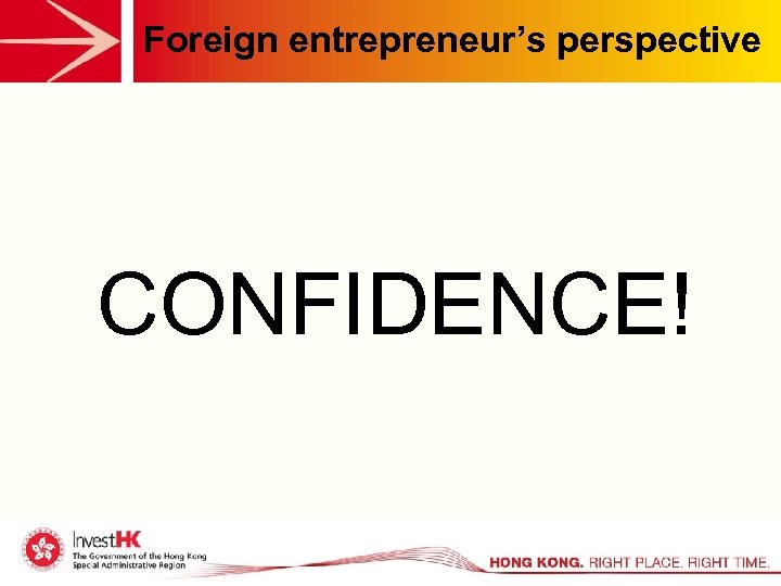 Foreign entrepreneur’s perspective CONFIDENCE! 