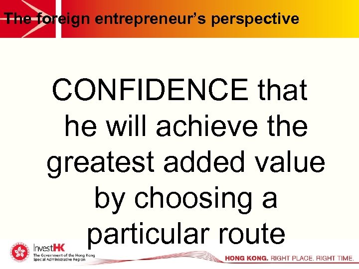 The foreign entrepreneur’s perspective CONFIDENCE that he will achieve the greatest added value by