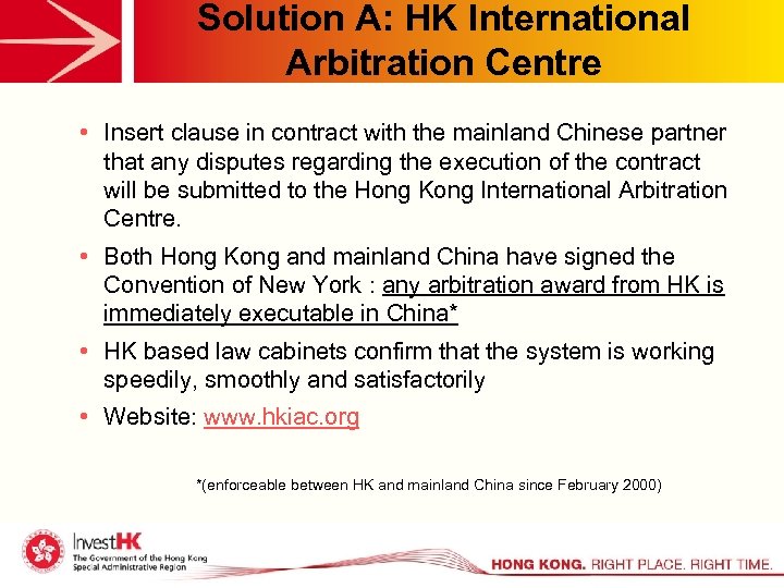 Solution A: HK International Arbitration Centre • Insert clause in contract with the mainland