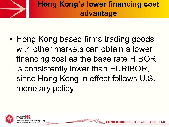 Hong Kong’s lower financing cost advantage • Hong Kong based firms trading goods with