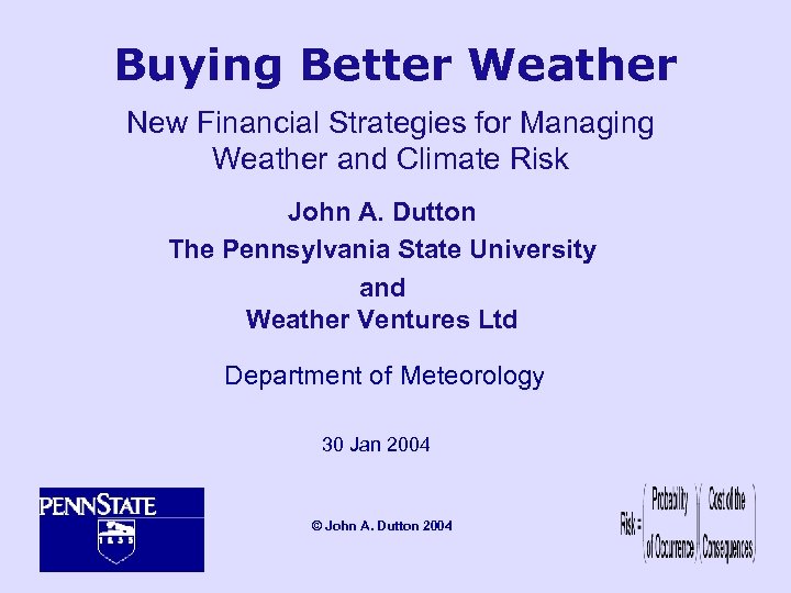 Buying Better Weather New Financial Strategies for Managing Weather and Climate Risk John A.