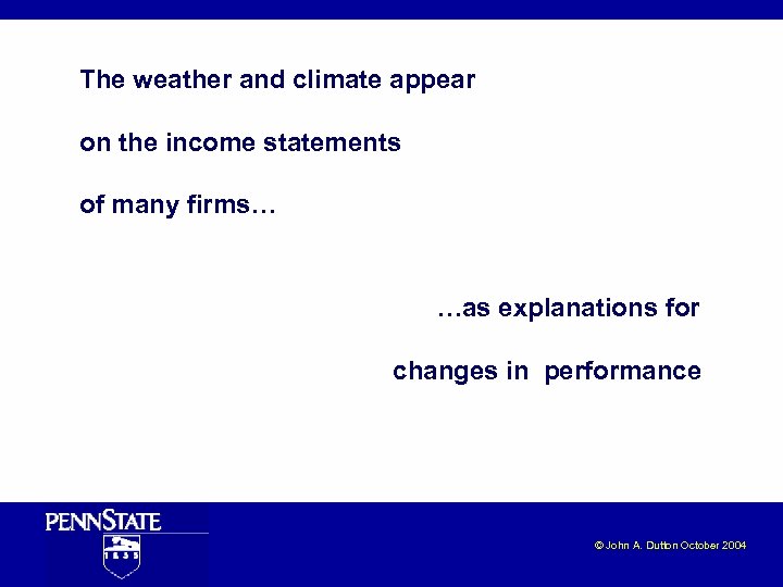 The weather and climate appear on the income statements of many firms… …as explanations