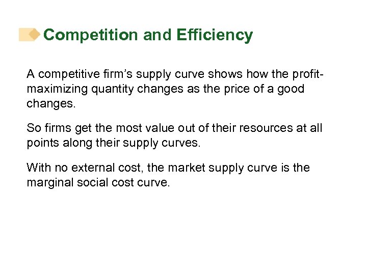 Competition and Efficiency A competitive firm’s supply curve shows how the profitmaximizing quantity changes