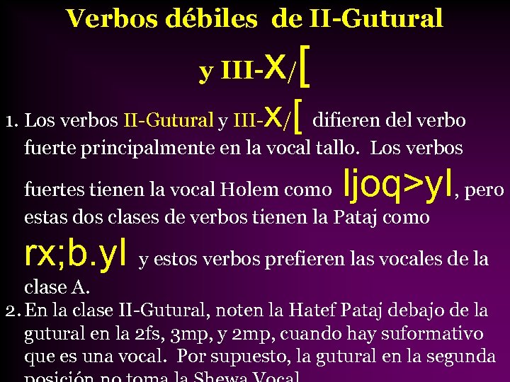 Verbos débiles de II-Gutural x[ y III- / x[ 1. Los verbos II-Gutural y