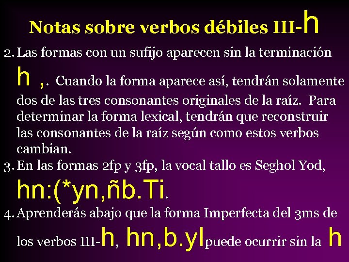 Notas sobre verbos débiles III- h 2. Las formas con un sufijo aparecen sin