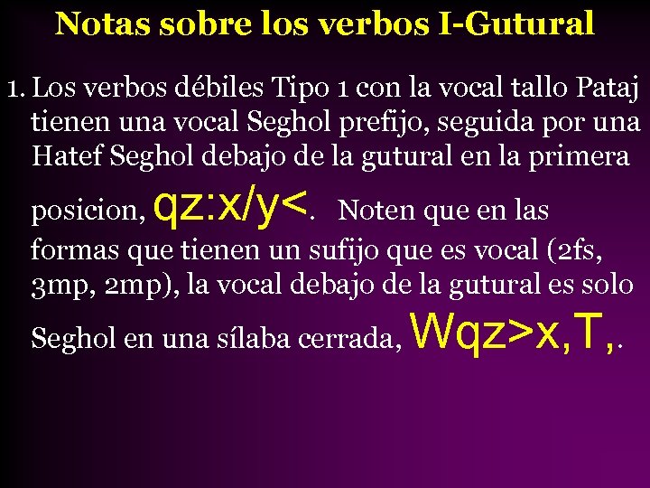 Notas sobre los verbos I-Gutural 1. Los verbos débiles Tipo 1 con la vocal