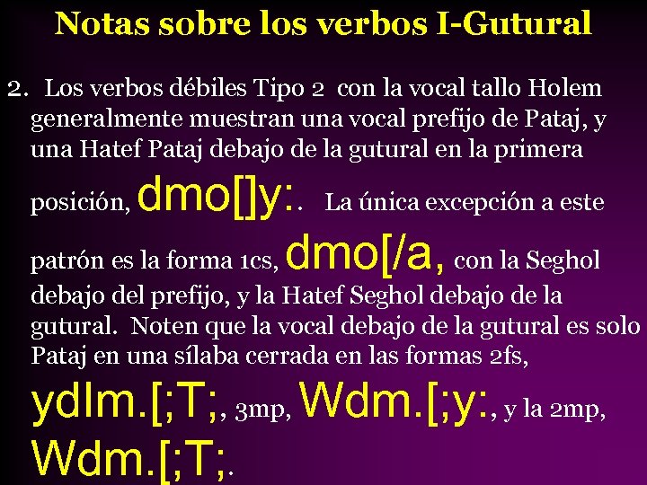 Notas sobre los verbos I-Gutural 2. Los verbos débiles Tipo 2 con la vocal