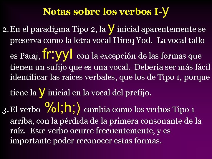 Notas sobre los verbos I-y y 2. En el paradigma Tipo 2, la inicial