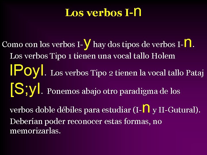 Los verbos I-n y Como con los verbos I- hay dos tipos de verbos