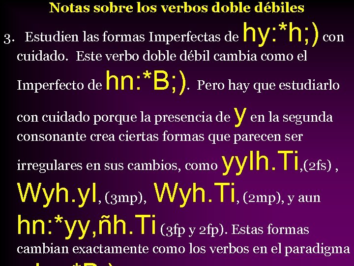 Notas sobre los verbos doble débiles hy: *h; ) con 3. Estudien las formas