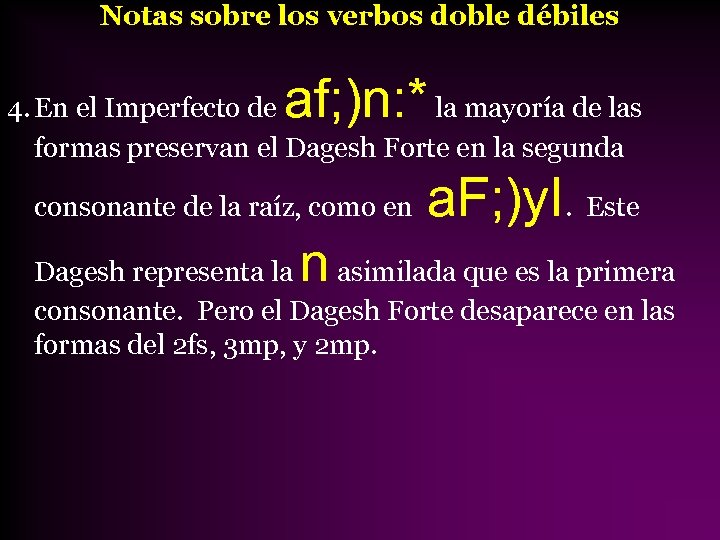 Notas sobre los verbos doble débiles af; )n: * 4. En el Imperfecto de