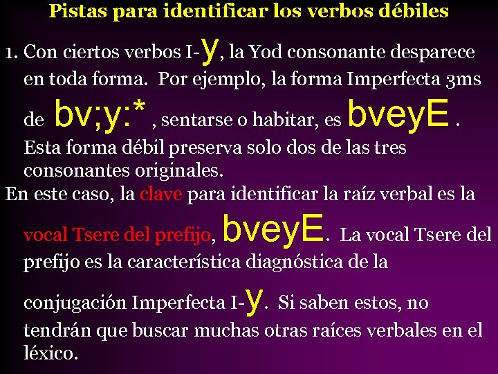 Pistas para identificar los verbos débiles y 1. Con ciertos verbos I- , la
