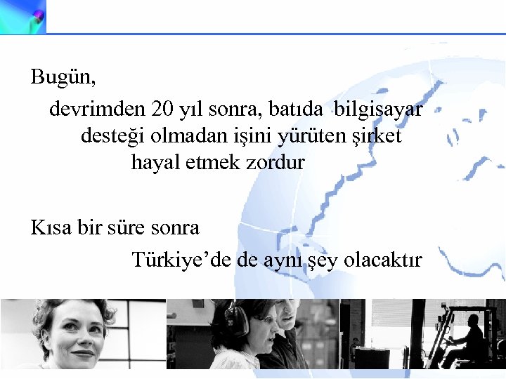 Bugün, devrimden 20 yıl sonra, batıda bilgisayar desteği olmadan işini yürüten şirket hayal etmek