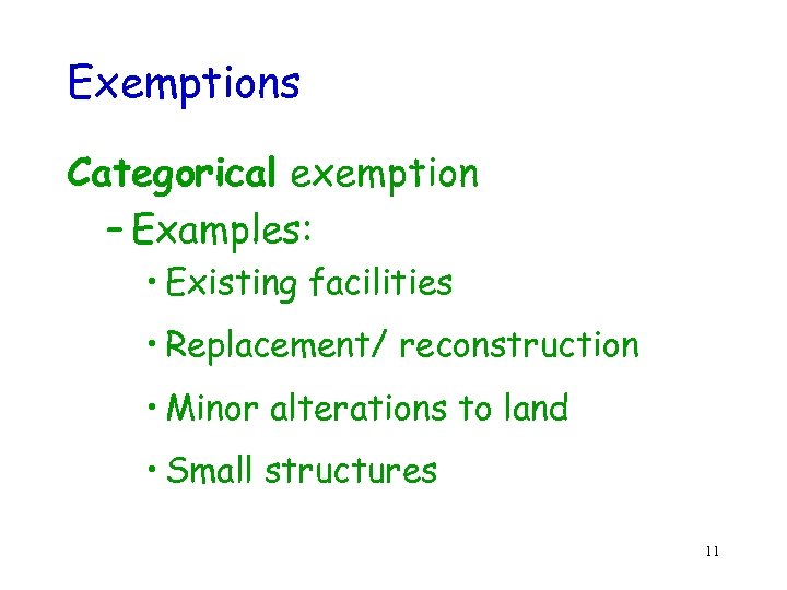 Exemptions Categorical exemption – Examples: • Existing facilities • Replacement/ reconstruction • Minor alterations