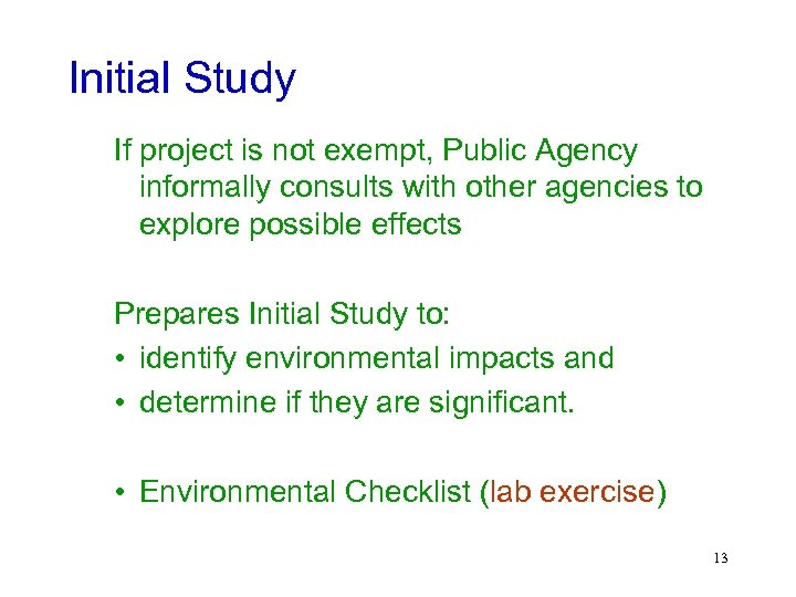 Initial Study If project is not exempt, Public Agency informally consults with other agencies