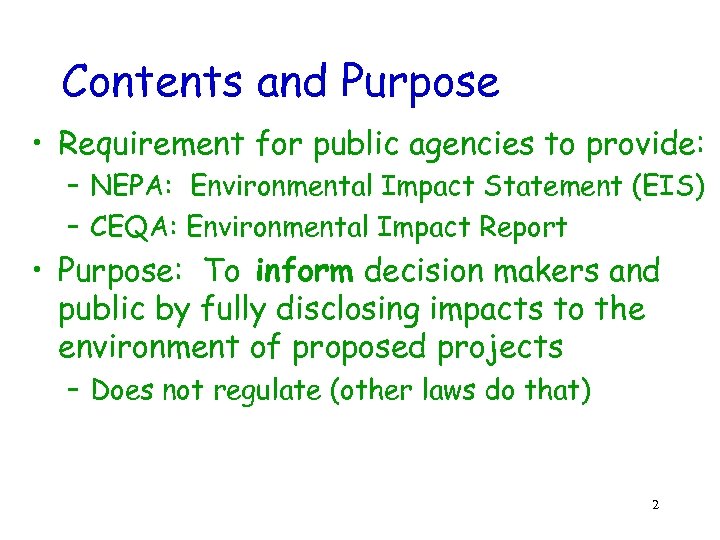 Contents and Purpose • Requirement for public agencies to provide: – NEPA: Environmental Impact